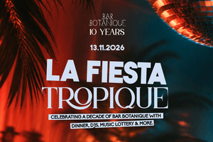 La Fiesta Tropique - 10 years of Bar Botanique